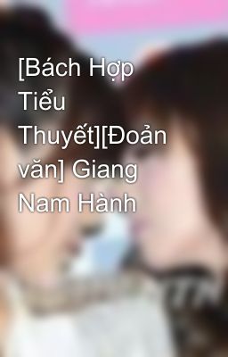 [Bách Hợp Tiểu Thuyết][Đoản văn] Giang Nam Hành