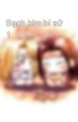 Bạch kim bí sử 1