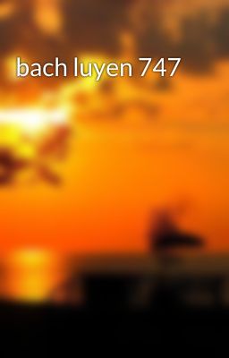 bach luyen 747