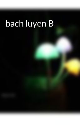 bach luyen B