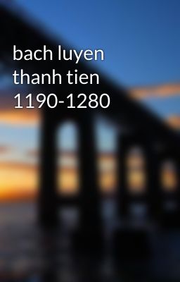 bach luyen thanh tien 1190-1280