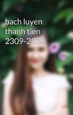 bach luyen thanh tien 2309-2350