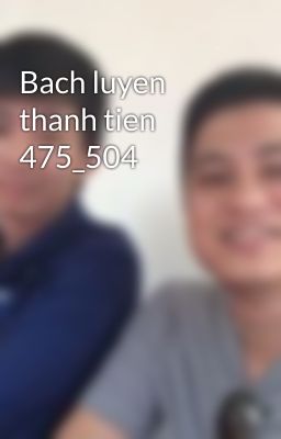 Bach luyen thanh tien 475_504