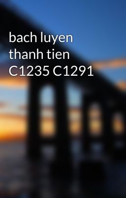 bach luyen thanh tien C1235 C1291