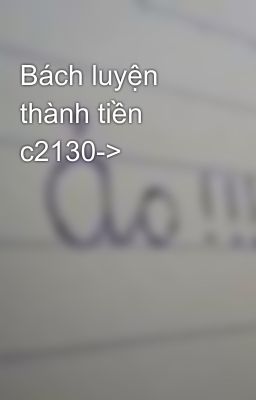 Bách luyện thành tiền c2130->