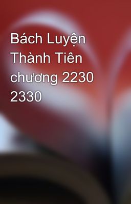 Bách Luyện Thành Tiên chương 2230 2330