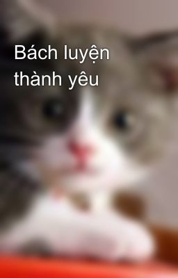 Bách luyện thành yêu