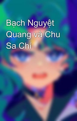 Bạch Nguyệt Quang và Chu Sa Chí