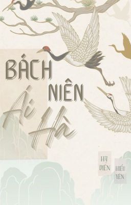 Bách Niên Ái Hà [ dã sử Việt Nam ]🎋