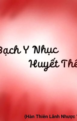 Bạch Y Nhục Huyết Thể 