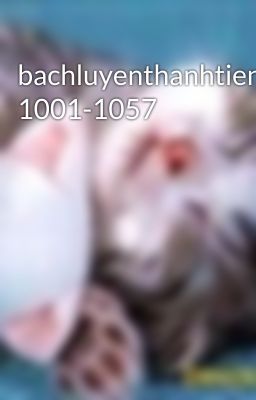 bachluyenthanhtien 1001-1057