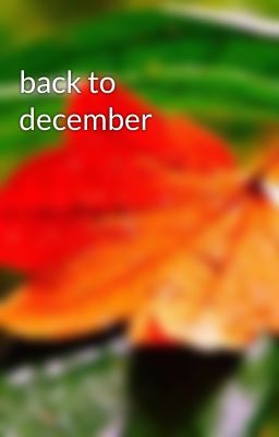 back to december