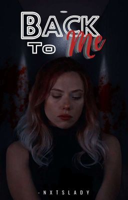 Back To Me || Book 2 [N. Romanoff × Fem Reader]