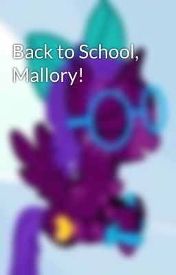 Back to School, Mallory!