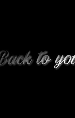 Back to you~