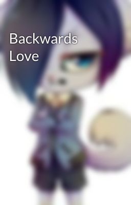 Backwards Love