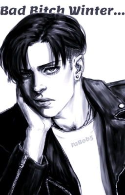 Bad Bitch Winter... [Levi x Fem!Reader]