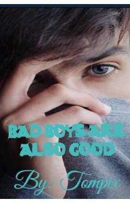 Bad Boys Are Also Good