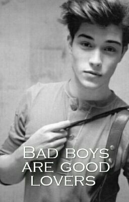 Bad boys are good lovers