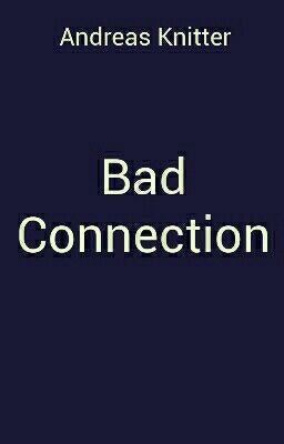 Bad Connection