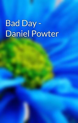 Bad Day - Daniel Powter