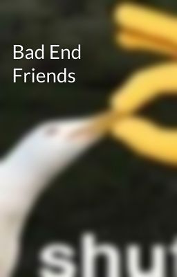 Bad End Friends