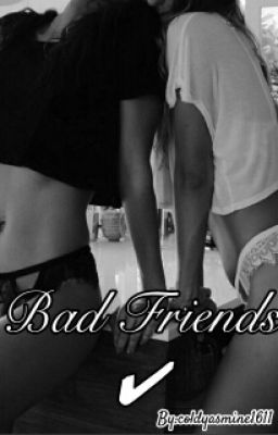 Bad Friends ✔