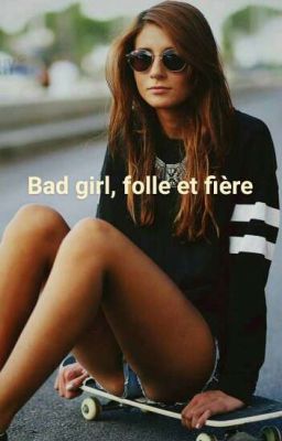 Bad girl, folle et fière 