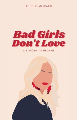 Bad Girls Don't Love - A história de Meghan (SPIN-OFF TRILOGIA 