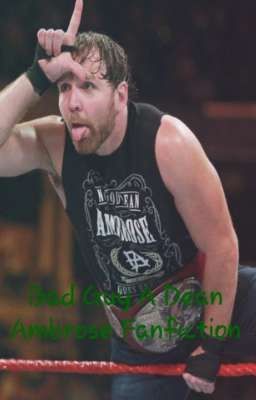 Bad Guy A Dean Ambrose Fanfiction