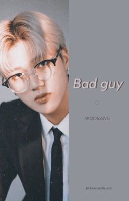 Bad Guy • Woosang 