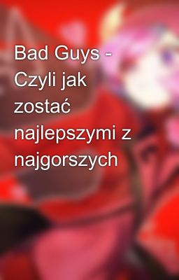 Bad Guys - Czyli jak zostać najlepszymi z najgorszych