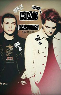 Bad Habits |Frerard|