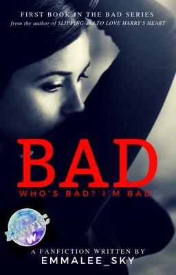 Bad [Harry Potter Fanfiction] (Bad Series: 1)