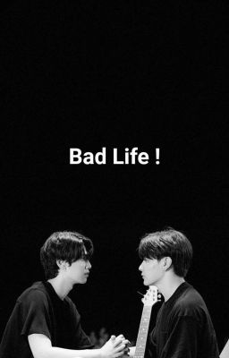 Bad life [ Joongdunk ]