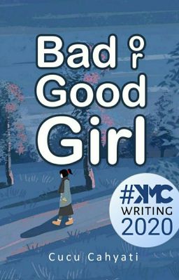 Bad or Good Girl (TAMAT)