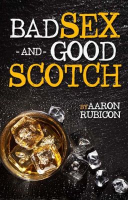 Bad Sex & Good Scotch: A Reunion Story