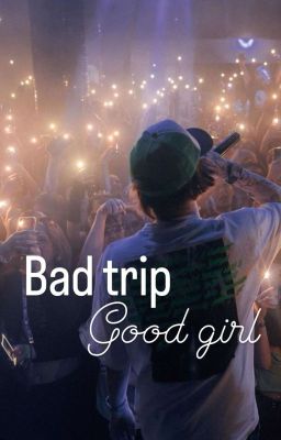 Bad trip, good girl