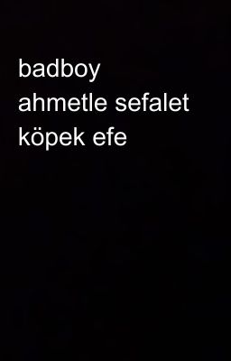 badboy ahmetle sefalet köpek efe