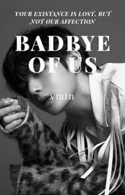 badbye of us • vmin