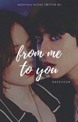 baekyeon!au // từ anh đến em