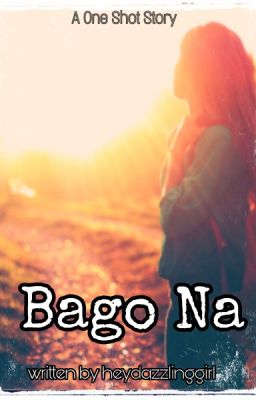 Bago Na (One Shot Story)