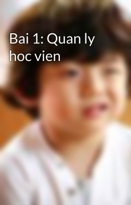 Bai 1: Quan ly hoc vien