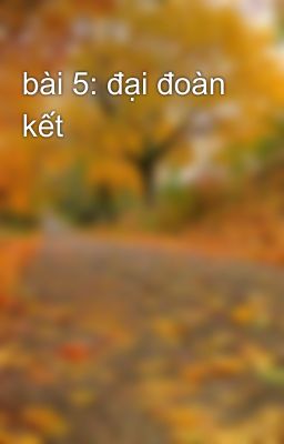 bài 5: đại đoàn kết