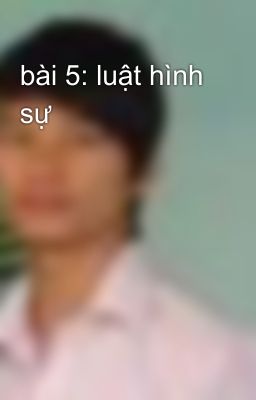 bài 5: luật hình sự