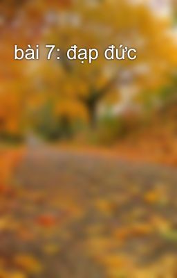 bài 7: đạp đức