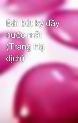 Bài bút ký đầy nước mắt (Trang Hạ dịch)