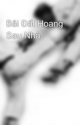 Bãi Đất Hoang Sau Nhà