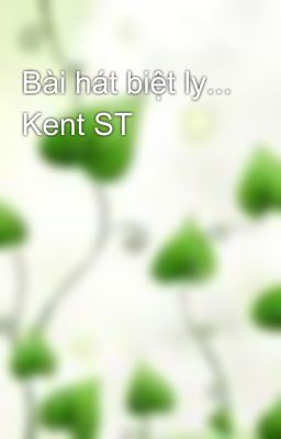 Bài hát biệt ly... Kent ST