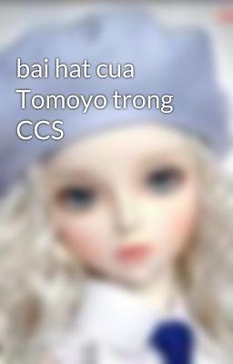 bai hat cua Tomoyo trong CCS